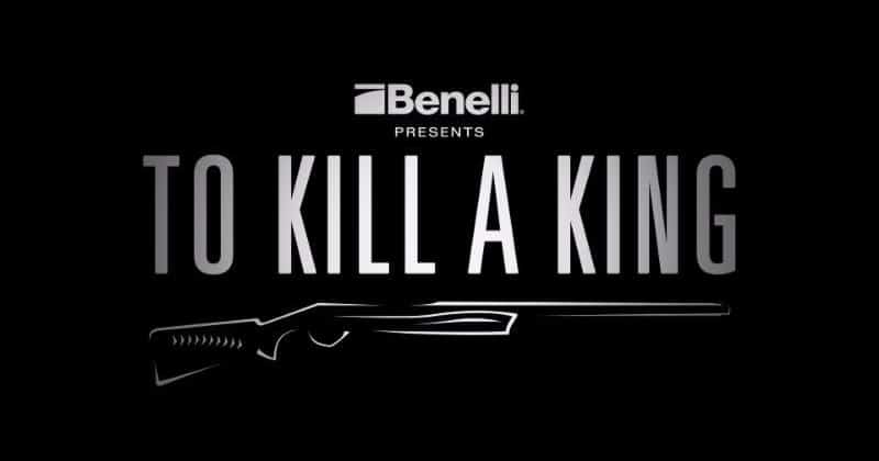 Benelli Presents To Kill a King